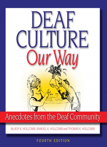 Deaf Culture, Our Way: Anecdotes from the Deaf Community - 4th Edition