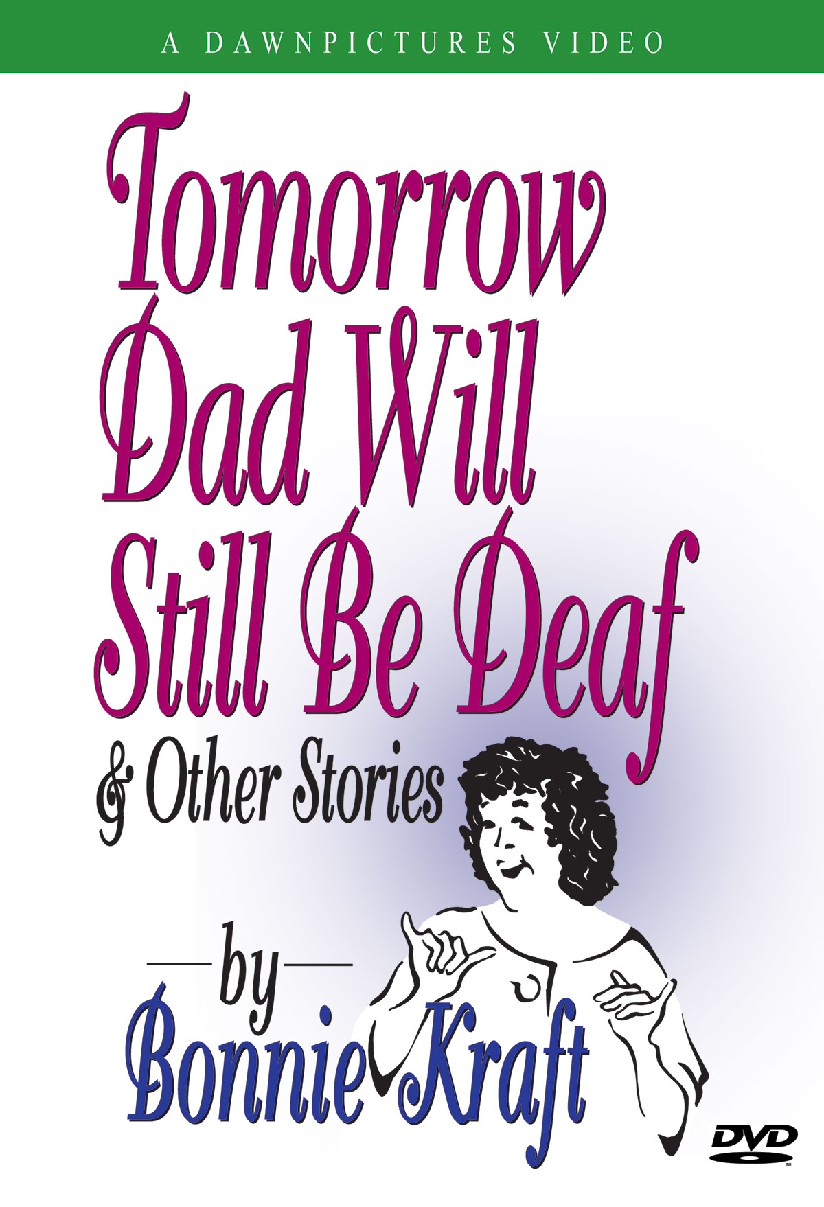 Tomorrow Dad Will Still Be Deaf & Other Stories