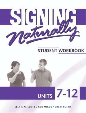 Signing Naturally Units 7-12 Student Set